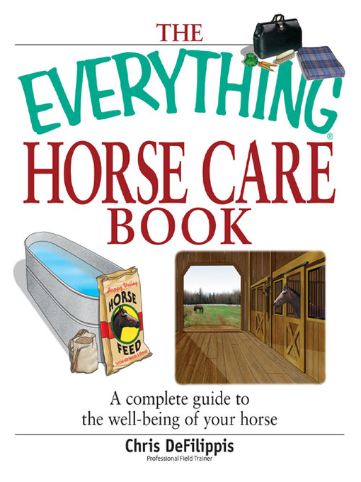 Title details for The Everything Horse Care Book by Chris Defilippis - Available